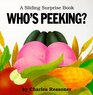 Who's Peeking? (A Sliding Surprise Book)