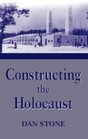 Constructing the Holocaust A Study in Historiography