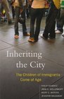 Inheriting the City The Children of Immigrants Come of Age