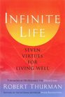 Infinite LIfe Seven Virtues for Living Well