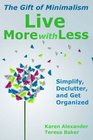 Live More With Less The Gift of Minimalism Simplify Declutter and Get Organized