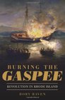 Burning the Gaspee: Revolution in Rhode Island