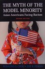 The Myth of the Model Minority Asian Americans Facing Racism Second Edition