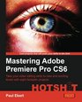 Mastering Adobe Premiere Pro CS6 Hotshot