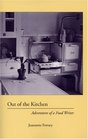 Out of the Kitchen Adventures of a Food Writer