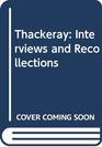 Thackeray Interviews and Recollections