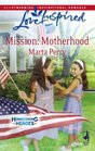 Mission: Motherhood (Homecoming Heroes, Bk 1) (Love Inspired #452)
