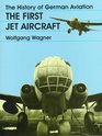 The History of German Aviation The First Jet Aircraft