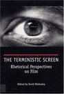 The Terministic Screen Rhetorical Perspectives on Film