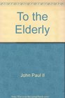 To the Elderly Letter of His Holiness Pope John Paul II