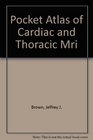 Pocket Atlas of Cardiac and Thoracic MRI
