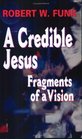A Credible Jesus Fragments of a Vision