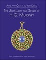 Arts and Crafts to Art Deco The Jewellery and Silver of H G Murphy