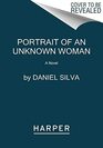 Portrait of an Unknown Woman A Novel