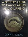 A Potter's Guide to Raw Glazing and Oil Firing