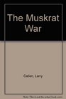 The Muskrat War