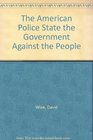 The American Police State: The Government Against the People