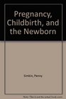 Pregnancy Childbirth and the Newborn