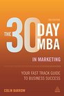 The 30 Day MBA in Marketing Your Fast Track Guide to Business Success