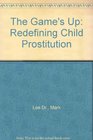 The Game's Up Redefining Child Prostitution