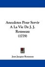 Anecdotes Pour Servir A La Vie De J J Rousseau