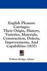 English Pleasure Carriages Their Origin History Varieties Materials Construction Defects Improvements And Capabilities