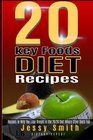 20 Key Foods Diet Recipes: Quick and Easy Recipes to help you Lose weight in the 20/20 diet Were Other Diets Fail