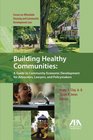 Building Healthy Communities A Guide to Community Economic Development for Advocates Lawyers and Policymakers