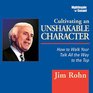 Cultivating an Unshakable Character (6 Compact Discs plus a Bonus CD)
