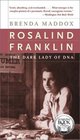 Rosalind Franklin  The Dark Lady of DNA