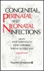 Congenital Perinatal and Neonatal Infections