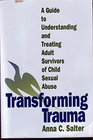 Transforming Trauma  A Guide to Understanding and Treating Adult Survivors of Child Sexual Abuse