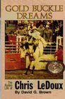 Gold Buckle Dreams The Rodeo Life of Chris Ledoux