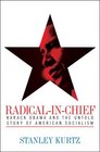 RadicalinChief Barack Obama and the Untold Story of American Socialism