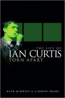 Torn Apart The Life of Ian Curtis