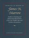 Tributes in Honor of James H Marrow Studies in Painting and Manuscript Illumination of the Late Middle Ages and Northern Renaissance