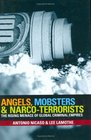 Angels Mobsters and NarcoTerrorists The Rising Menace of Global Criminal Empires