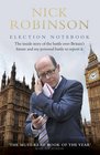 Nick Robinson's Election Notebook The Inside Story of the BareKnuckle Fight Over Britain's Future