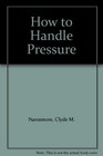 How to Handle Pressure