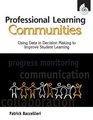 Professional Learning Communities Using Data in Decision Making to Improve Student Learning
