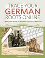 Trace Your German Roots Online A Complete Guide to German Genealogy Websites