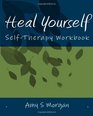 Heal Yourself SelfTherapy Workbook