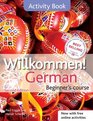 Willkommen German Beginner's Course Activity Book 2E Revised