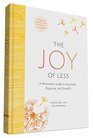The Joy of Less A Minimalist Guide to Declutter Organize and Simplify