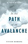 In the Path of an Avalanche A True Story