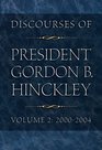 Discourses of President Gordon B Hinckley Vol 2 20002004