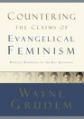 Countering the Claims of Evangelical Feminism: Biblical Responses to the Key Questions