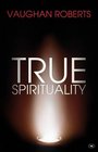 True Spirituality The Challenge of 1 Corinthians for the 21st Century Church