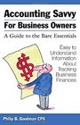 Accounting Savvy for Business Owners A Guide to the Bare Essentials