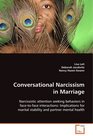 Conversational Narcissism in Marriage: Narcissistic attention seeking behaviors in face-to-face interactions: Implications for marital stability andpartner mental health